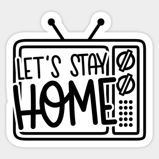 Let's Stay Home Sticker